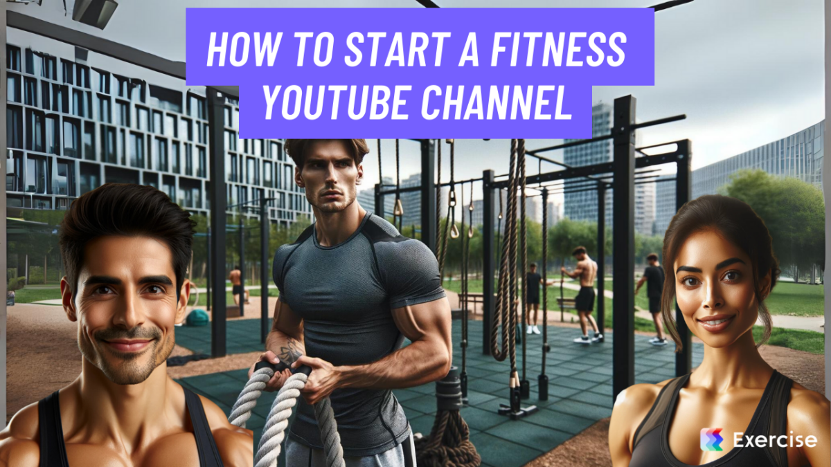 How To Start A Fitness Youtube Channel