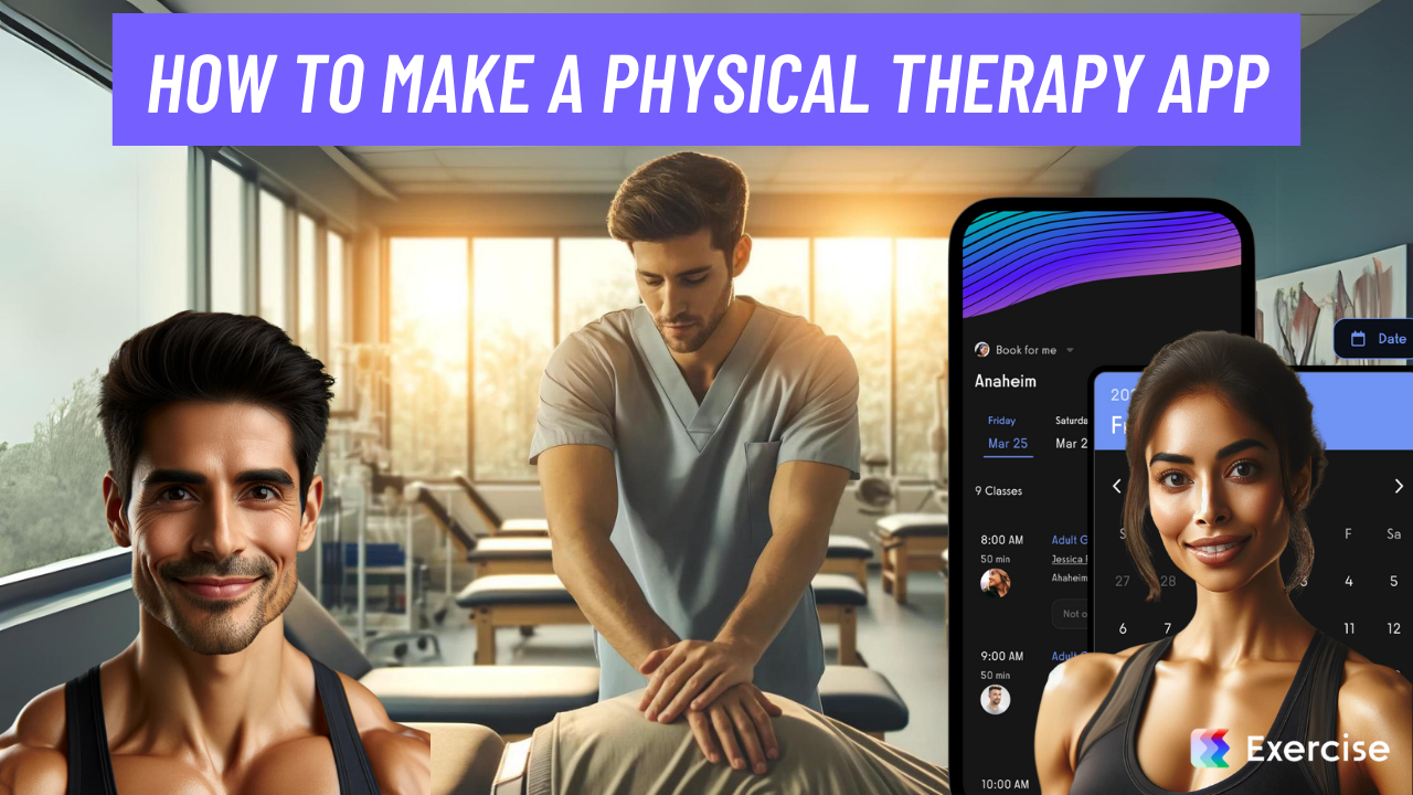 How to Make a Physical Therapy App in 2024